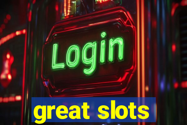 great slots